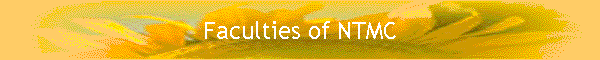 Faculties of NTMC